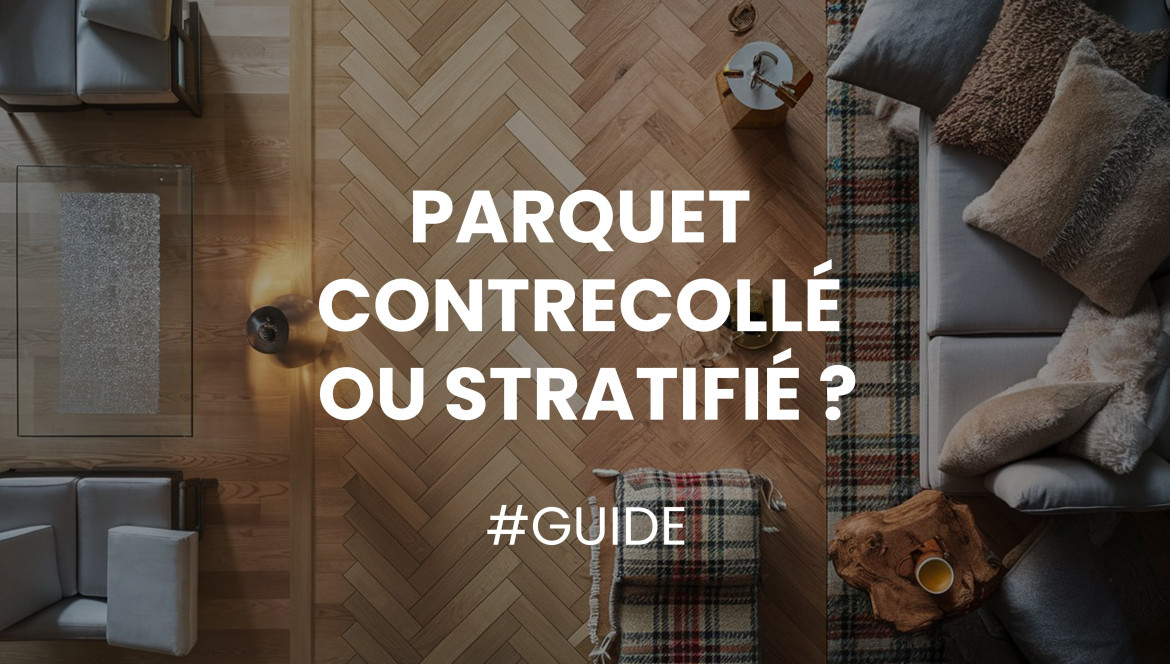 Parquet Contrecollé ou Stratifié ? Le comparatif essentiel pour votre sol